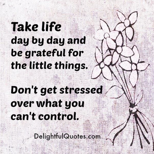Don't get stressed over what you can't control