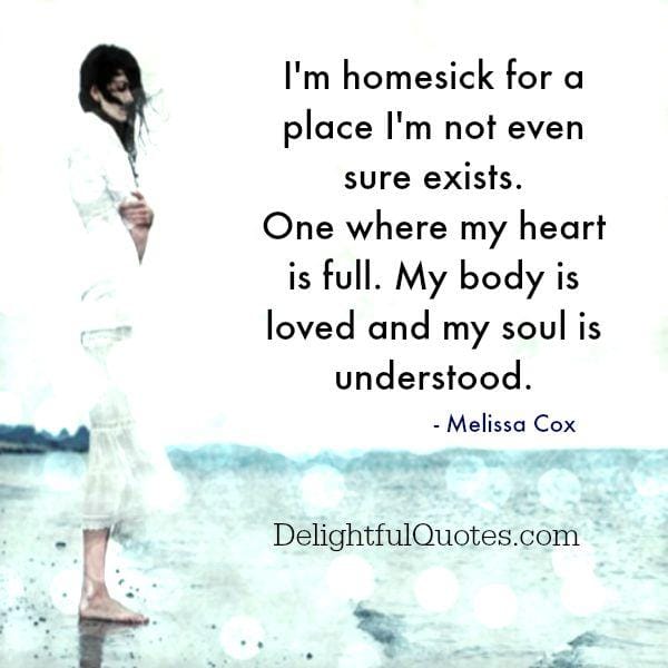Homesick for a place you aren't even sure exists