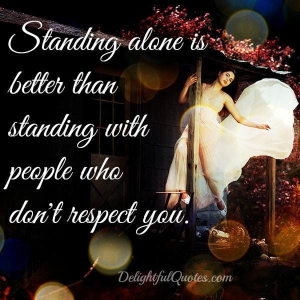 Standing with people who don't respect you