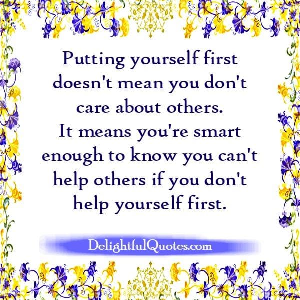 Putting yourself first doesn't mean you don't care about others