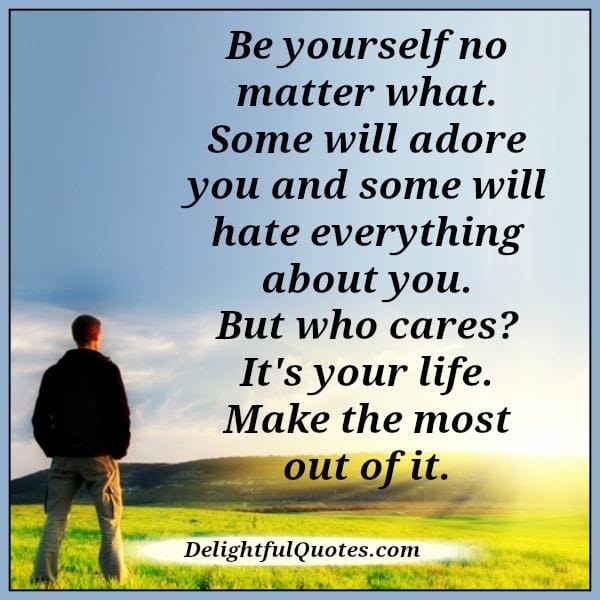 Be yourself no matter what