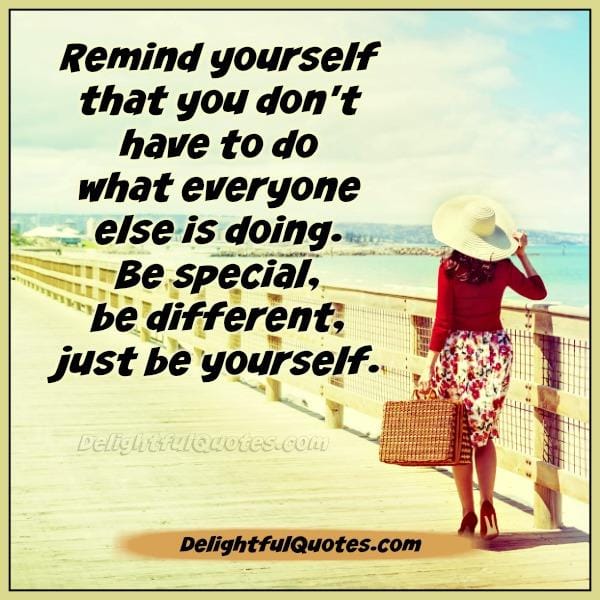 You don't have to do what everyone else is doing