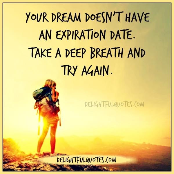 Your dream doesn't have an expiration date