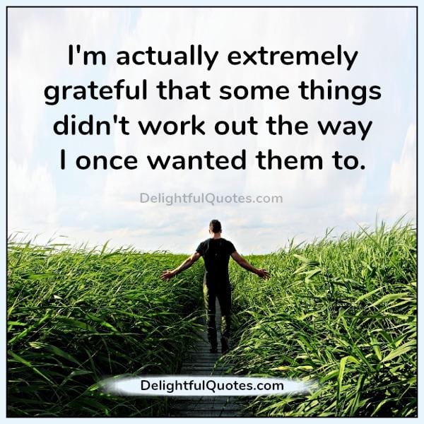 Some things don't work out the way you once wanted them to