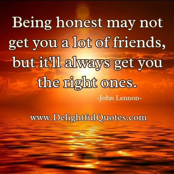 Being honest may not get you a lot of friends