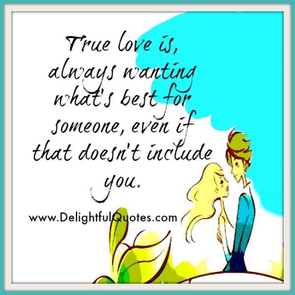 True Love is always wanting what's best for someone