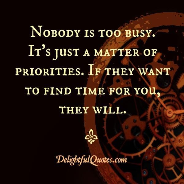 If people don't find time for you, it's their loss