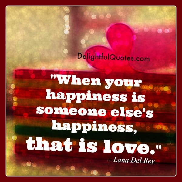 When your happiness is someone else's happiness?