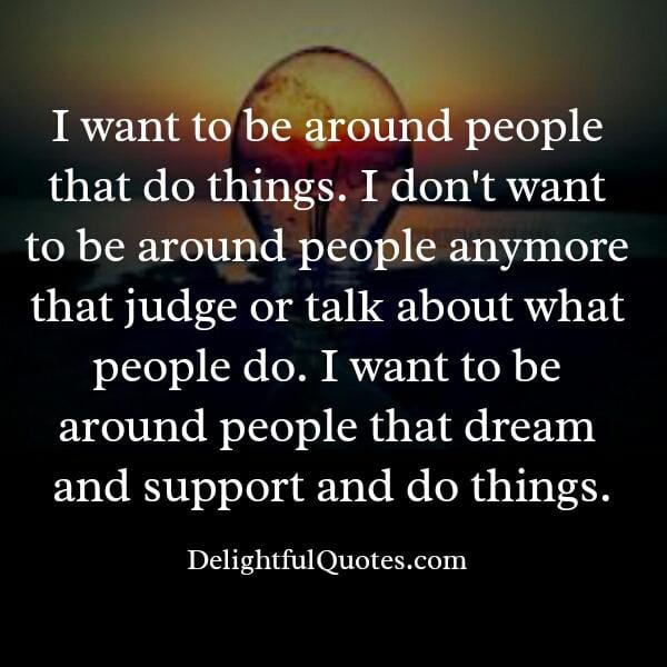 People that judge or talk about what people do