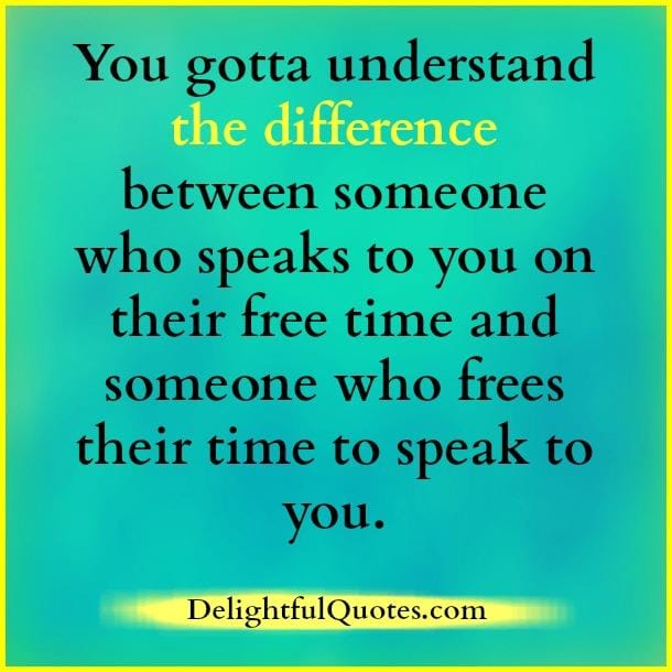 Someone who speaks to you on their free time