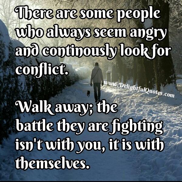 Some people who always seem angry & look for conflict