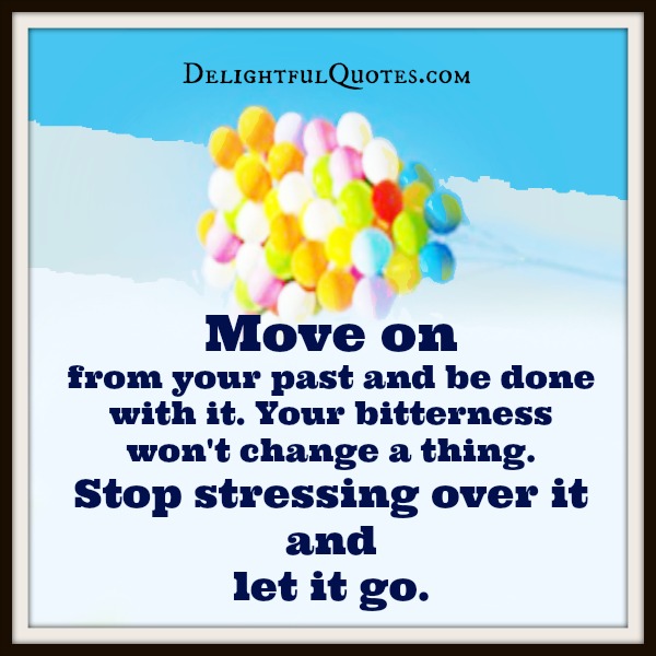 Move on from your past & be done with it