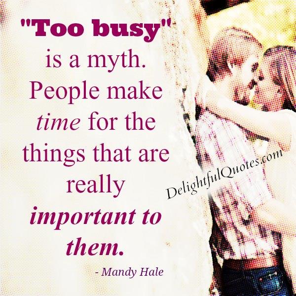 People make time for the things that are really important to them