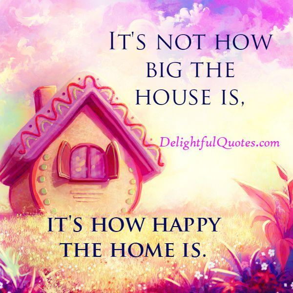 It’s not how big the house is