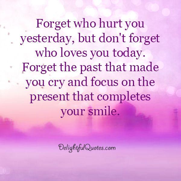 Forget the past that made you cry