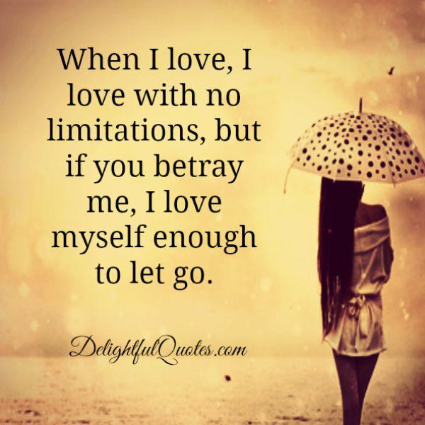 If someone betray you, love yourself enough to let go