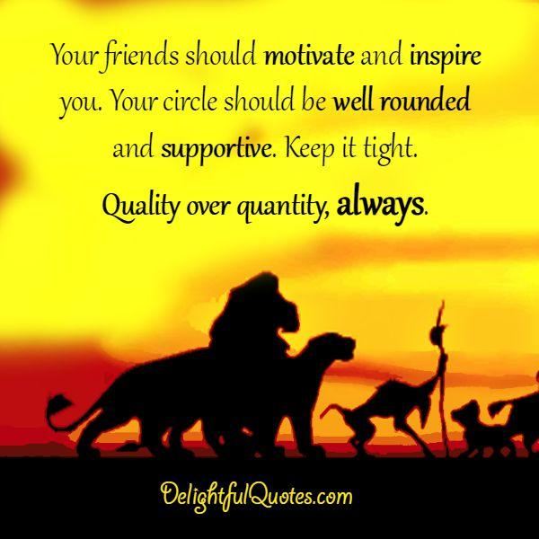 Quality friends over quantity, always - Delightful Quotes