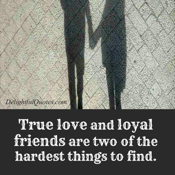 Two of the hardest things to find in life