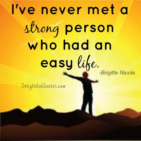 A strong person never had an easy life