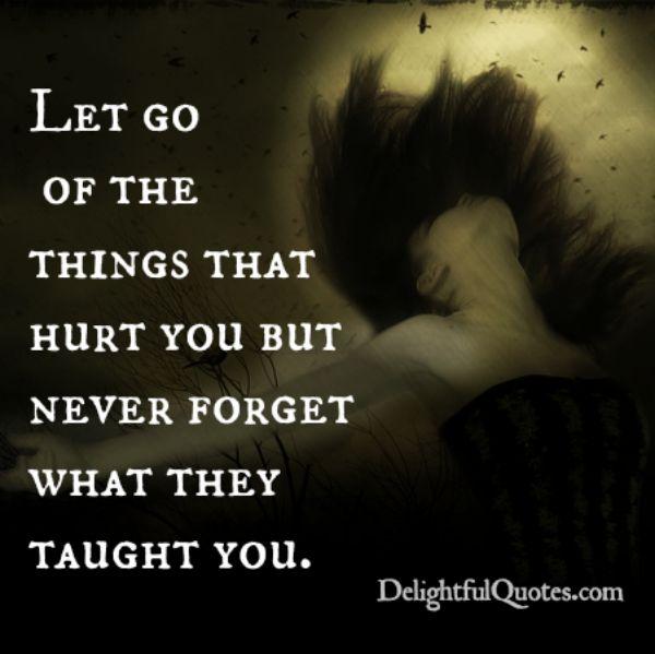 Never forget what hurt taught you