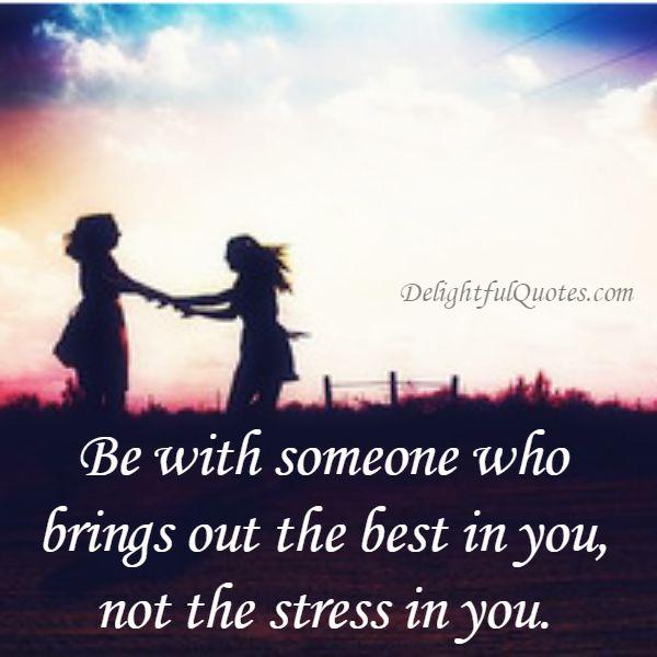 Someone who brings out stress in you