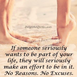 Someone will seriously make an effort to be part of your life ...