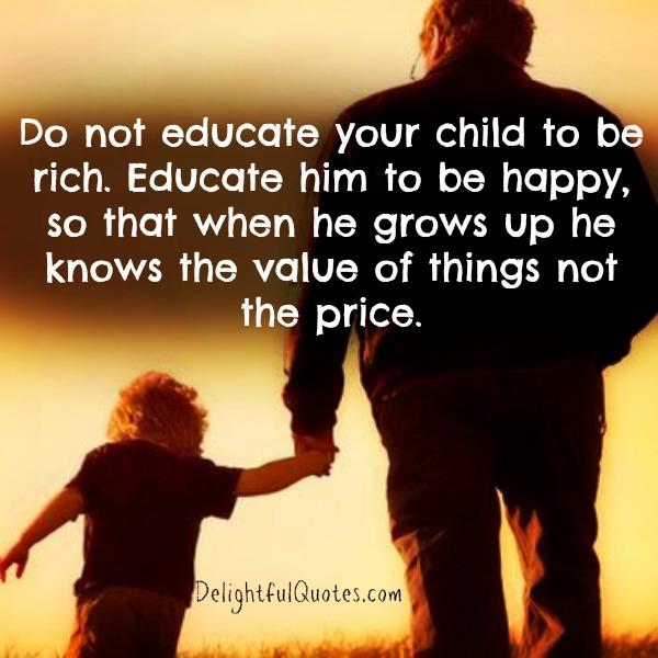 Do not educate your child to be rich