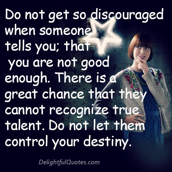 Do not let people control your destiny