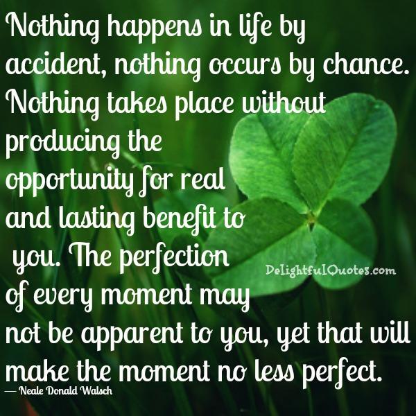 Nothing happens in life by accident