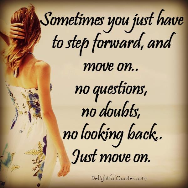 Sometimes you just have to step forward & move on