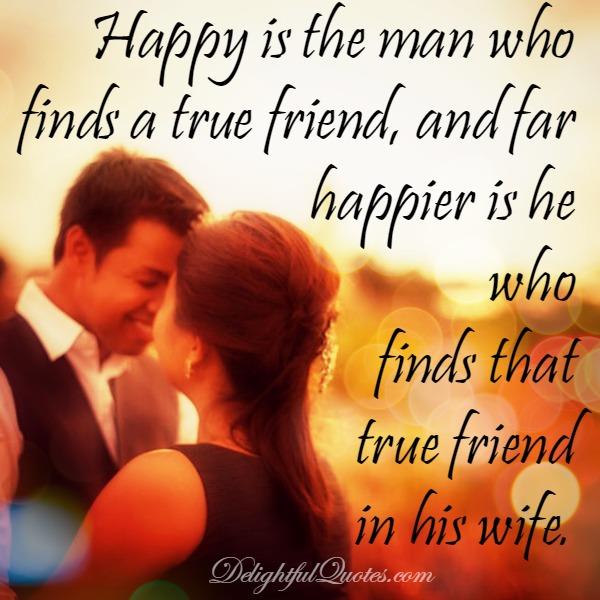 The man who finds true friends in his wife