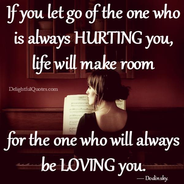 The one who is always hurting you