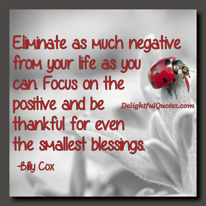 Eliminate as much negative from your life