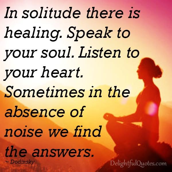 Speak to your soul & listen to your heart - Delightful Quotes