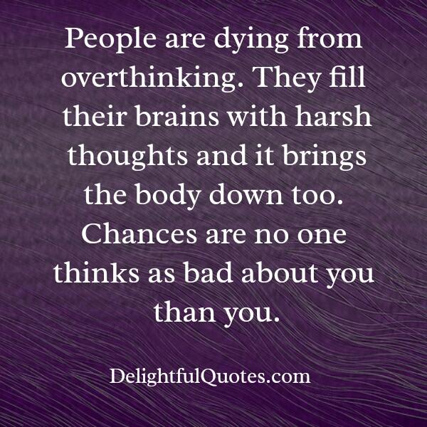 People are dying from over-thinking