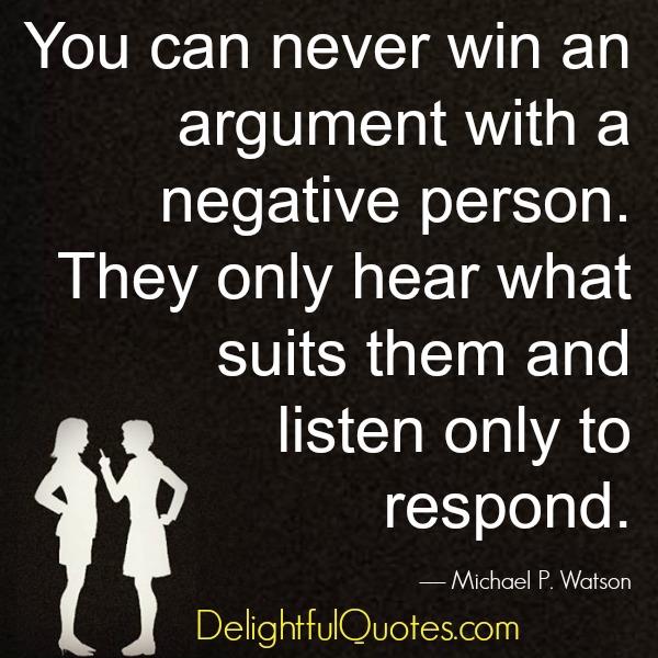 You can never win an argument with a negative person