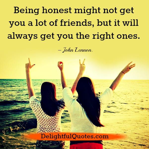 Being honest might not get you a lot of friends