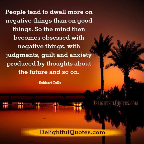 People tend to dwell more on negative things