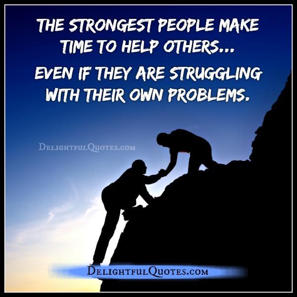 The strongest people make time to help others