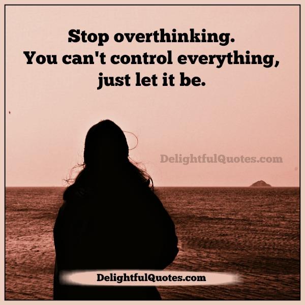 Stop overthinking