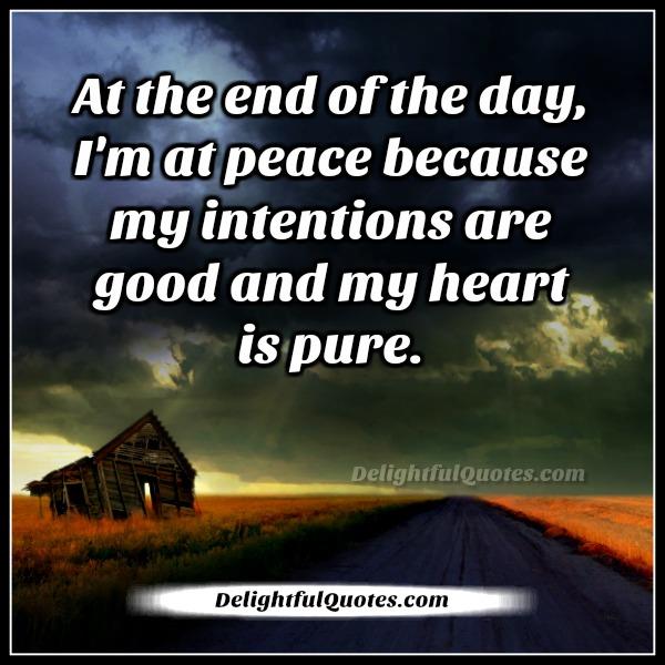 Have a good intentions & a pure heart