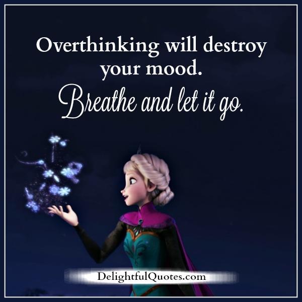 Overthinking will destroy your mood