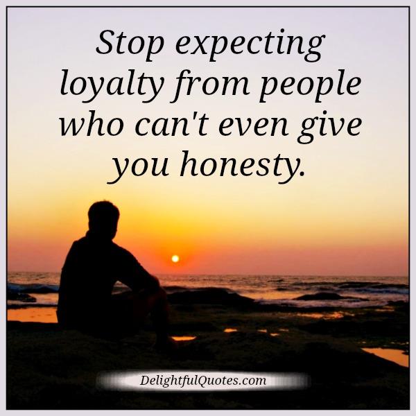 Stop expecting loyalty from people