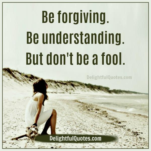 Be Forgiving & Understanding