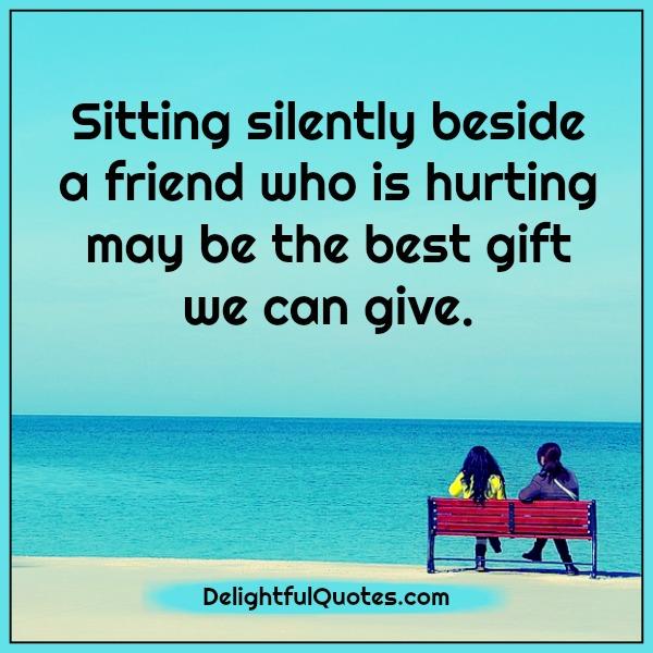 Sitting silently beside a friend who is hurting