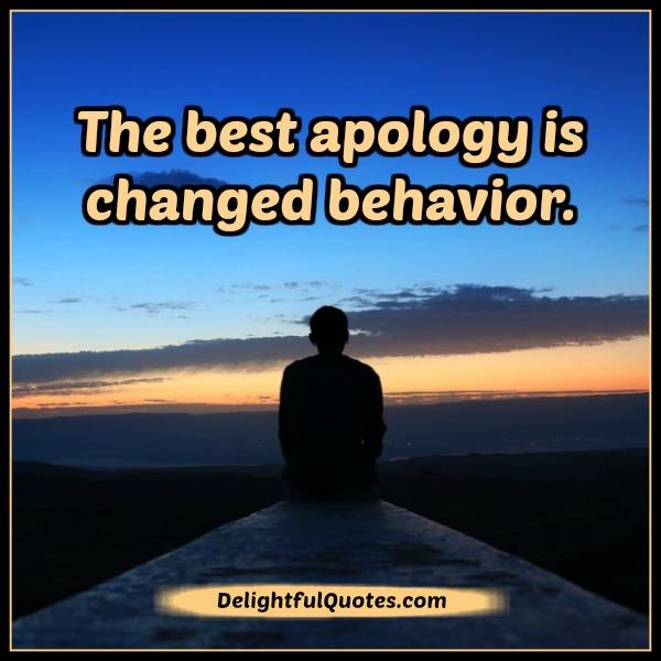 The Best Apology is changed behavior