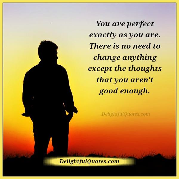 You are perfect exactly as you are